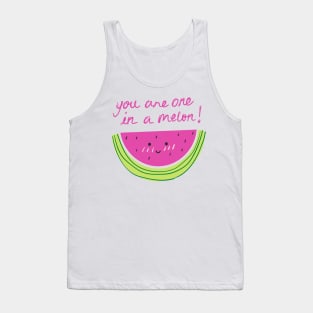 You are one in a melon! Tank Top